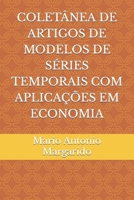 COLETÂNEA DE ARTIGOS DE MODELOS DE SÉRIES TEMPORAIS COM APLICAÇÕES EM ECONOMIA B0C4X2W455 Book Cover