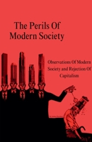 The Perils Of Modern Society (Observations Of Modern Society and Rejection Of Capitalism) B0DQ6DH3LS Book Cover