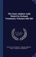 The Lime-sulphur-soda Wash For Orchard Treatment, Volumes 245-260 1340126192 Book Cover