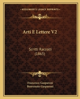 Arti E Lettere V2: Scritti Raccolti (1865) 1165349744 Book Cover