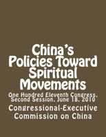 China's Policies Toward Spiritual Movements: One Hundred Eleventh Congress, Second Session, June 18, 2010 1477596976 Book Cover