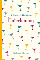 A Butler's Guide to Entertaining 1849943753 Book Cover