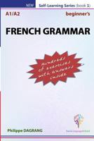 French Grammar - Beginner's: Essential French Grammar 1981874119 Book Cover
