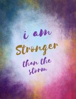 I am Stronger than the Storm: Motivational inspirational quotes journal blank book cover. Pretty notebooks watercolor style with quote about strength and persistence 1986200108 Book Cover