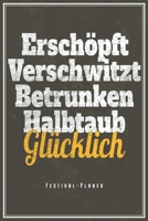 Festival-Planer - Erschöpft Verschwitzt Betrunken Halbtaub Glücklich: Lustiges Festival & Konzert Notizbuch Planer Tagebuch (Liniert, 15 x 23 cm, 120 ... Für Festival & Musik Fans (German Edition) 1705922929 Book Cover