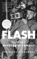 Flash: The Making of Weegee the Famous 1627793062 Book Cover