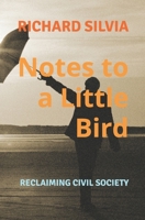 Notes to a Little Bird: Reclaiming Civil Society B0F1TPFH68 Book Cover