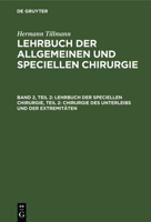 Lehrbuch Der Speciellen Chirurgie, Teil 2: Chirurgie Des Unterleibs Und Der Extremitäten 3112373952 Book Cover