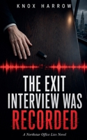 The Exit Interview Was Recorded (Northstar Office Lies) B0HF746WJD Book Cover