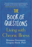 The Book of Questions: Living with Chronic Illness: Living with Chronic Illness 0986209252 Book Cover