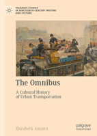 The Omnibus: A Cultural History of Urban Transportation 3031187075 Book Cover