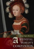 A Medieval Woman's Companion: Women's Lives in the European Middle Ages 1785700790 Book Cover