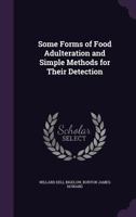 Some forms of food adulteration and simple methods for their detection 1347224572 Book Cover
