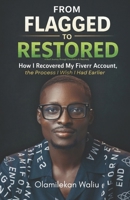 From Account Flagged to Restored: How I Recovered My Fiverr Account, and the Process I Wish I Had Earlier B0GKXMDKQZ Book Cover