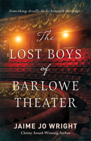 The Lost Boys of Barlowe Theater 0764241443 Book Cover