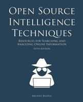 Open Source Intelligence Techniques: Resources for Searching and Analyzing Online Information 1984201573 Book Cover