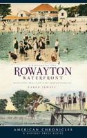 A History of the Rowayton Waterfront: Roton Point, Bell Island  the Norwalk Shoreline 1596296917 Book Cover