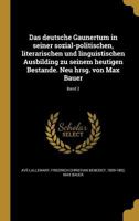 Das deutsche Gaunertum in seiner sozial-politischen, literarischen und linguistischen Ausbilding zu seinem heutigen Bestande. Neu hrsg. von Max Bauer; Band 2 1361702109 Book Cover