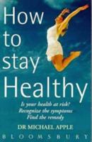 How to Stay Healthy: Risk, Recognition and Remedy 0747526710 Book Cover