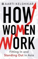 How Women Work: Fitting In and Standing Out in Asia 9356295859 Book Cover