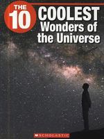 The 10 Coolest Wonders of the Universe 1554484901 Book Cover