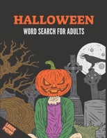 Halloween Word Search For Adults: Large Print Halloween Word Search Puzzle Activity Book for Adult and Teens with Solutions, Perfect for Giving A Spoo B08LJ9TKK6 Book Cover