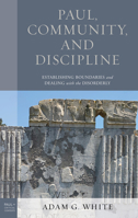 Paul, Community, and Discipline: Establishing Boundaries and Dealing with the Disorderly 1978711913 Book Cover