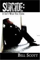 Suicide: It Isn't What You Think 1413781799 Book Cover