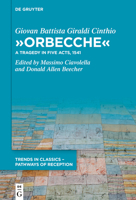 >>Orbecche: A Tragedy in Five Acts, 1541 (Trends in Classics - Pathways of Reception) 311914276X Book Cover