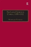 The Latin Church in Cyprus, 1195-1312 1859284477 Book Cover