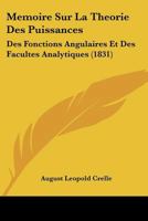 Mémoire sur la théorie des puissances, des fonctions angulaires et des facultés analytiques 1120434645 Book Cover