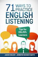 71 Ways to Practice English Listening: Tips for Esl/Efl Learners 154420017X Book Cover