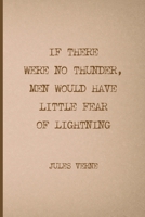If There Were No Thunder, Men Would Have Little Fear Of Lightning: All Purpose 6x9 Blank Lined Notebook Journal Way Better Than A Card Trendy Unique Gift Brown Jules Verne 1694261824 Book Cover