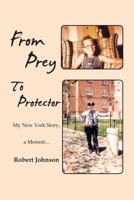 From Prey to Protector: My New York Story, a Memoir... B0BZ42KCWL Book Cover