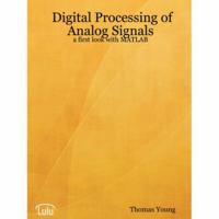 Digital Processing of Analog Signals: A First Look with MATLAB 0615140262 Book Cover
