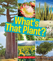 What's That Plant? (A True Book: Incredible Plants!) 0531234673 Book Cover