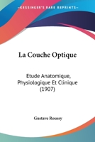 La Couche Optique: Etude Anatomique, Physiologique Et Clinique (1907) 1173299246 Book Cover