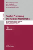 Parallel Processing and Applied Mathematics, Part II: 8th International Conference, Ppam 2009, Wroclaw, Poland, September 13-16, 2009, Proceedings 3642144020 Book Cover