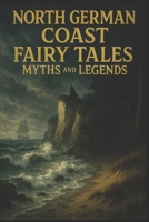 North German Coast Fairy Tales, Myths and Legends B0FCYFNPFH Book Cover