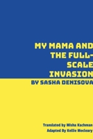 My Mama and the Full-Scale Invasion 125782015X Book Cover