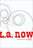 L. A. Now, Volume Two: Shaping a New Vision for Downtown Los Angeles: Seven Proposals 0961870575 Book Cover
