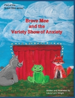 Brave Mee and the Variety Show of Anxiety B094VR56L8 Book Cover