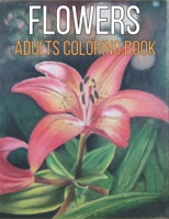 Flowers Adults coloring book: Coloring Book For Adults Featuring Flowers, Vases, Bunches, and a Variety of Flower Designs B08TZ2RYJF Book Cover