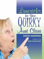 Limericks for Your Quirky Aunt Clara 1478712651 Book Cover