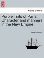 Purple Tints of Paris: Character and Manners in the New Empire 1241489130 Book Cover