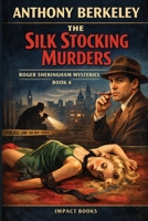 The Silk Stocking Murders (Roger Sheringham Mysteries) B0GGNBCBMV Book Cover