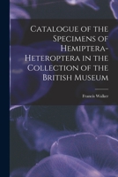 Catalogue of the Specimens of Hemiptera-Heteroptera in the Collection of the British Museum 1017066191 Book Cover