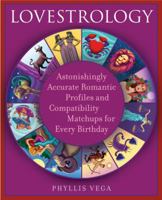 Lovestrology: Astonishingly Accurate Romantic Profiles and Compatibility Matchups for Every Birthday 1592332358 Book Cover