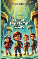 The Lost City Beneath the Waves 1300111275 Book Cover