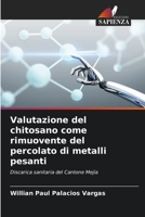 Valutazione del chitosano come rimuovente del percolato di metalli pesanti: Discarica sanitaria del Cantone Mejía 620634133X Book Cover